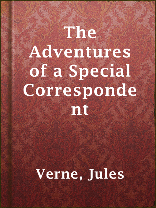 Title details for The Adventures of a Special Correspondent by Jules Verne - Wait list
